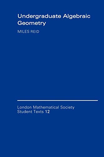 Undergraduate Algebraic Geometry. (London mathematical society, student texts, vol.12) von Cambridge University Press